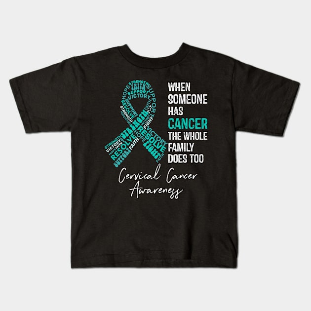 When Someone Has Cancer The Whole Family Does Too Cervical Cancer Awareness Kids T-Shirt by RW